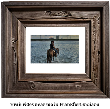 trail rides near me in Frankfort, Indiana